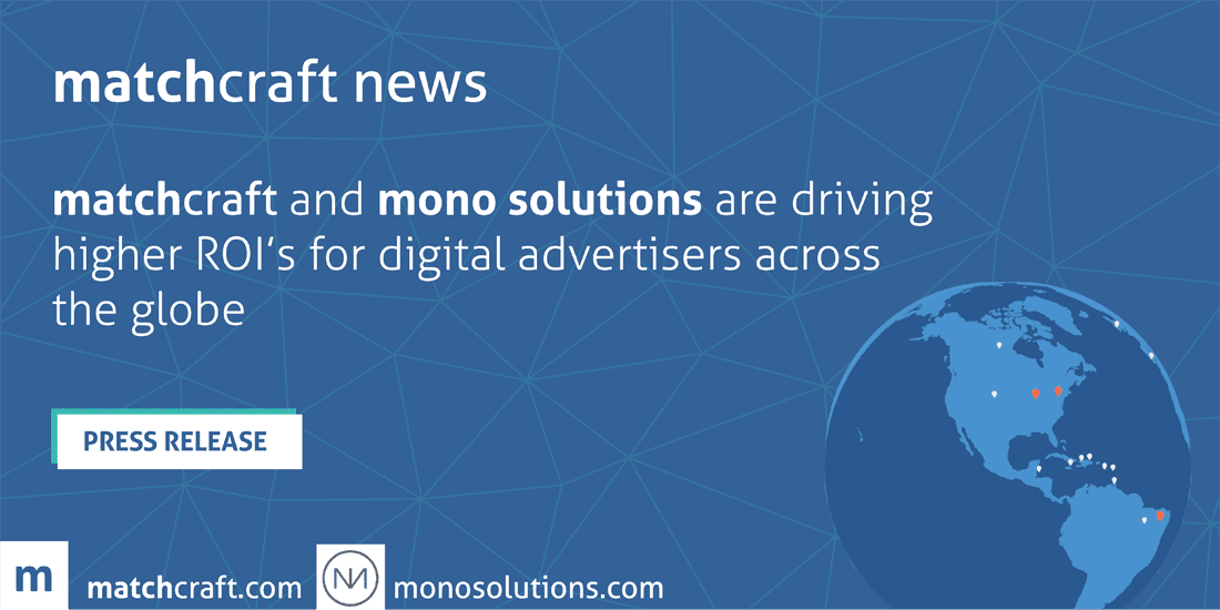 Mono Solutions & MatchCraft Driving Higher ROIs for Advertisers