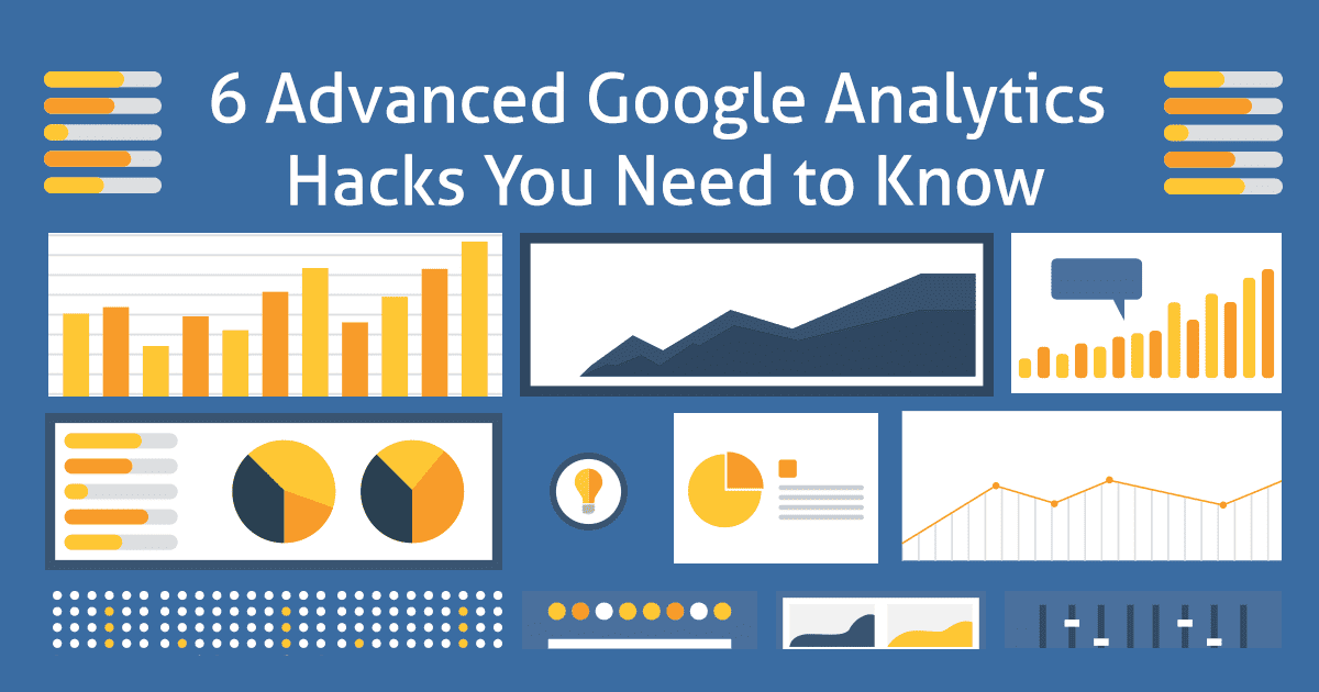 6 Advanced Google Analytics Hacks You Need to Know