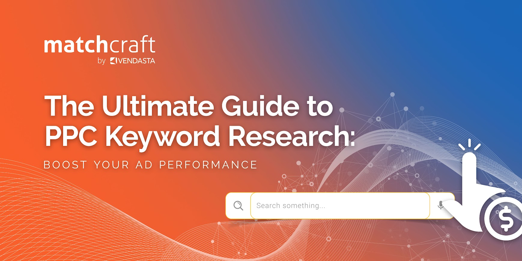 The Ultimate Guide to PPC Keyword Research: Boost Your Ad Performance